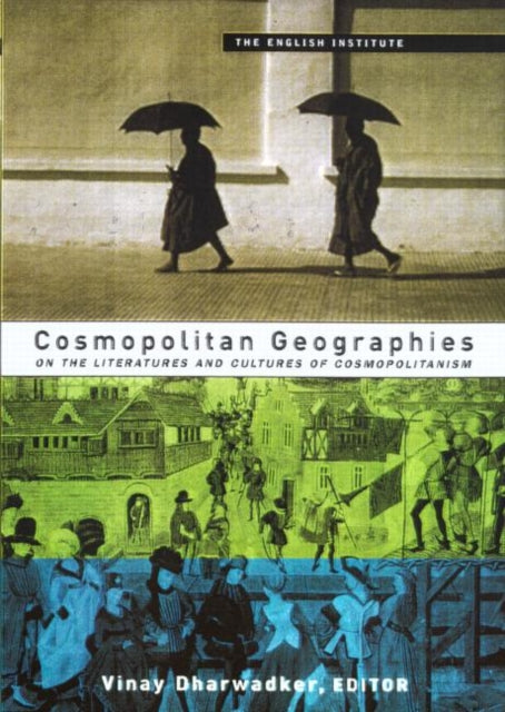 Cosmopolitan Geographies: New Locations in Literature and Culture