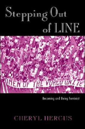 Stepping Out of Line: Becoming and Being a Feminist