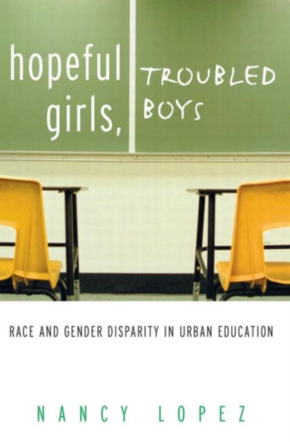 Hopeful Girls Troubled Boys Race and Gender Disparity in Urban Education
