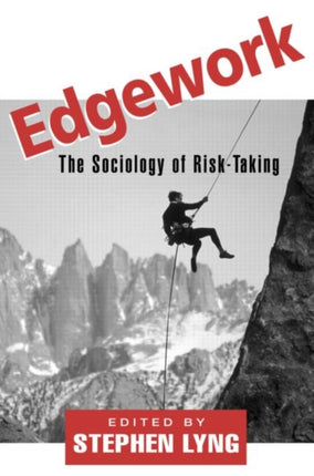 Edgework The Sociology of RiskTaking