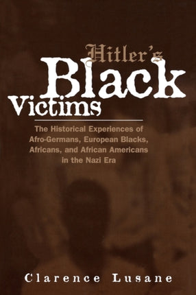 Hitlers Black Victims The Historical Experiences