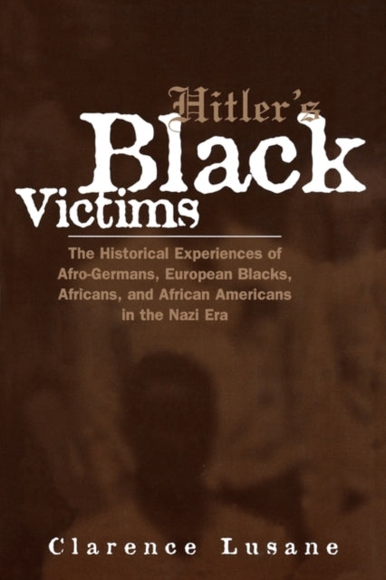 Hitlers Black Victims The Historical Experiences