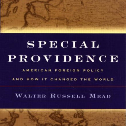 Special Providence: American Foreign Policy and How It Changed the World