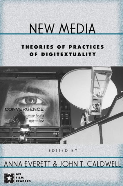 New Media Theories and Practices of