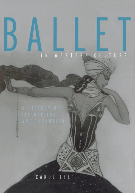 Ballet in Western Culture A History of Its