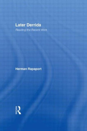 Later Derrida: Reading the Recent Work