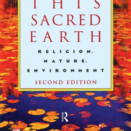 This Sacred Earth: Religion, Nature, Environment