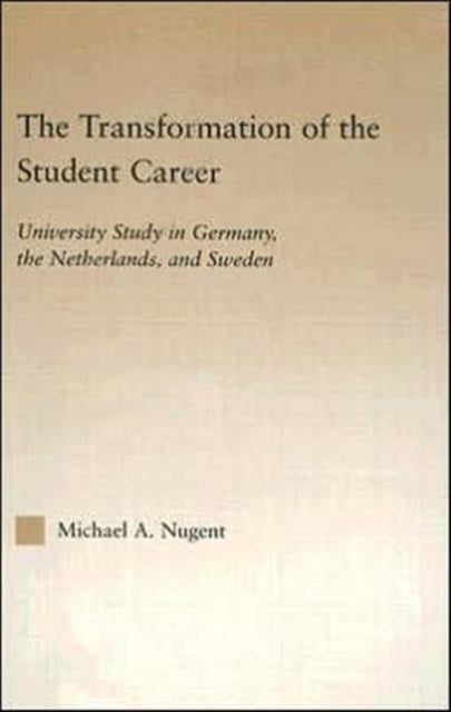 The Transformation of the Student Career: University Study in Germany, the Netherlands, and Sweden