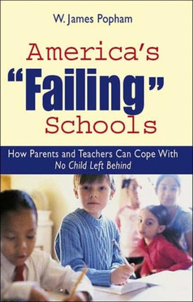 America's Failing Schools: How Parents and Teachers Can Cope With No Child Left Behind