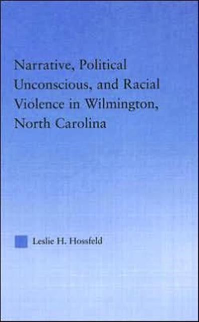 Narrative, Political Unconscious and Racial Violence in Wilmington, North Carolina