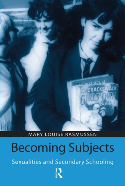 Becoming Subjects Sexualities and Secondary Schooling