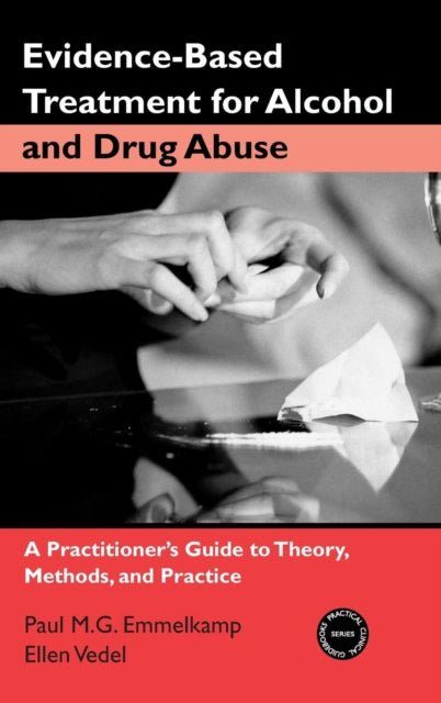 Evidence-Based Treatments for Alcohol and Drug Abuse: A Practitioner's Guide to Theory, Methods, and Practice