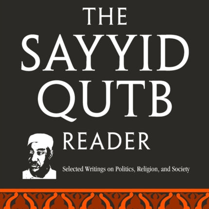 The Sayyid Qutb Reader Selected Writings on