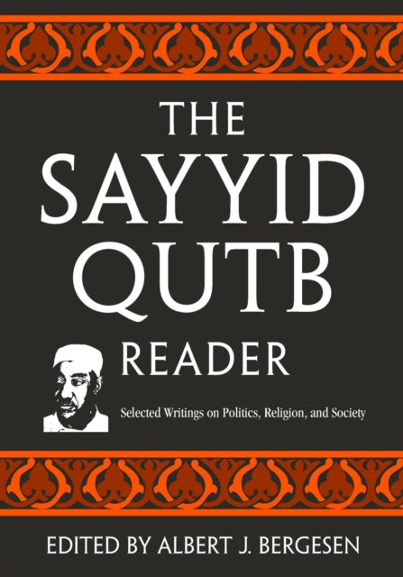 The Sayyid Qutb Reader Selected Writings on