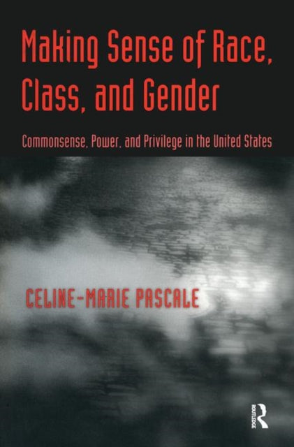 Making Sense of Race Class and Gender Commonsense