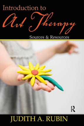 Introduction to Art Therapy: Sources & Resources