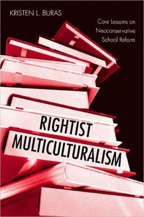 Rightist Multiculturalism: Core Lessons on Neoconservative School Reform