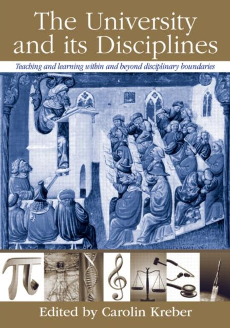 The University and its Disciplines Teaching and Learning within and beyond disciplinary boundaries