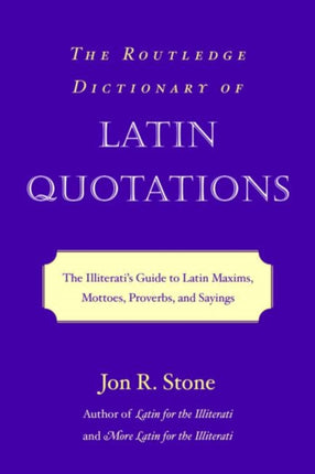 The Routledge Dictionary of Latin Quotations The