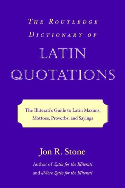 The Routledge Dictionary of Latin Quotations The