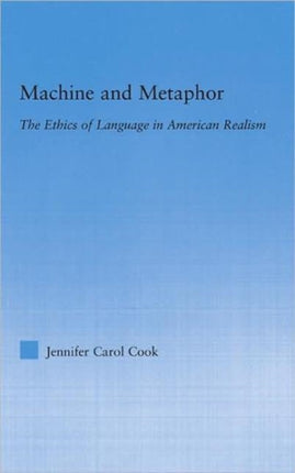 Machine and Metaphor: The Ethics of Language in American Realism