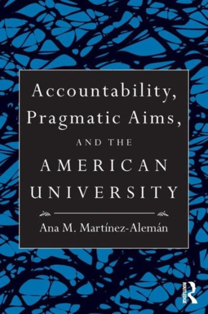 Accountability Pragmatic Aims and the American University