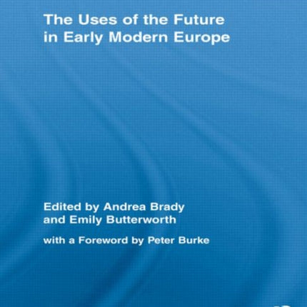 The Uses of the Future in Early Modern Europe