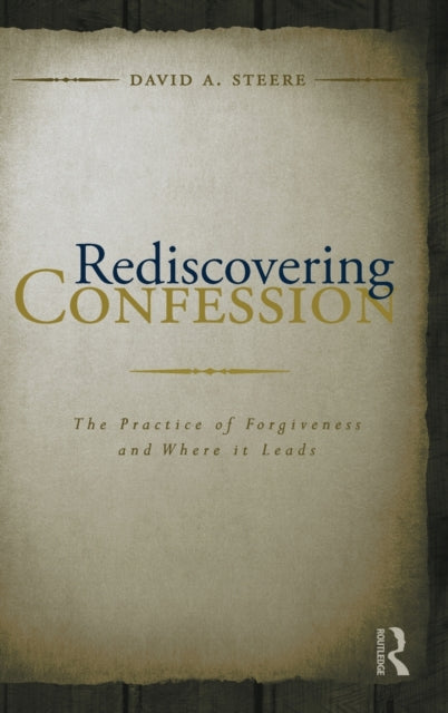 Rediscovering Confession: The Practice of Forgiveness and Where it Leads