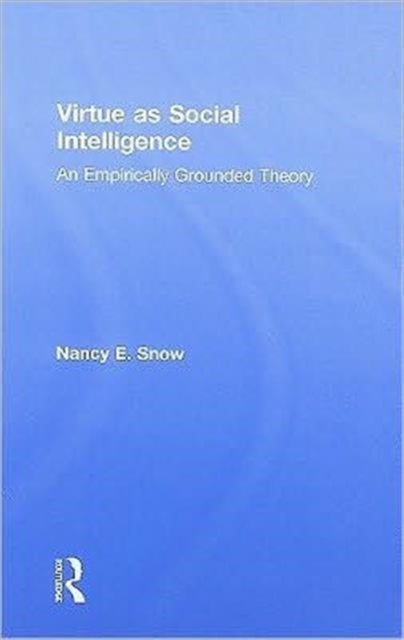 Virtue as Social Intelligence: An Empirically Grounded Theory