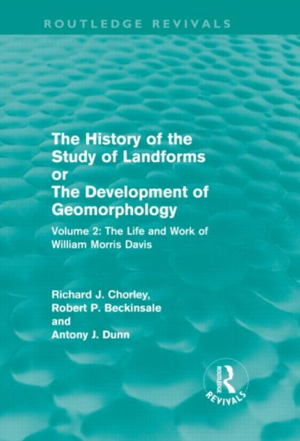 The History of the Study of Landforms Volume 2 Routledge Revivals