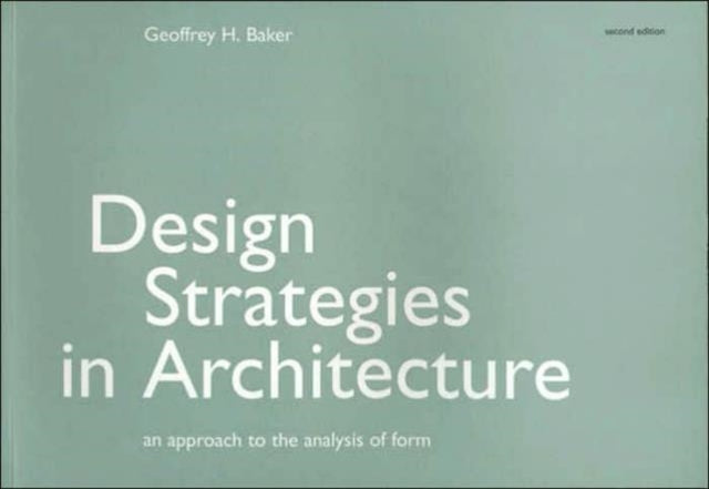 Design Strategies in Architecture: An Approach to the Analysis of Form