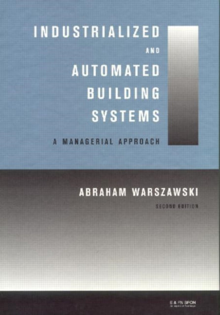 Industrialized and Automated Building Systems A Managerial Approach