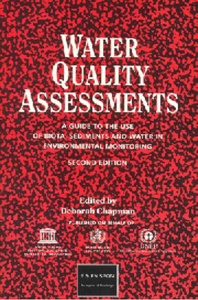 Water Quality Assessments A guide to the use of biota sediments and water in environmental monitoring Second Edition