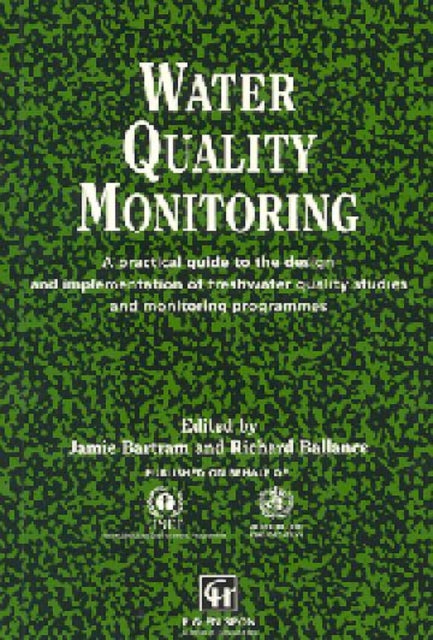 Water Quality Monitoring A practical guide to the design and implementation of freshwater quality studies and monitoring programmes