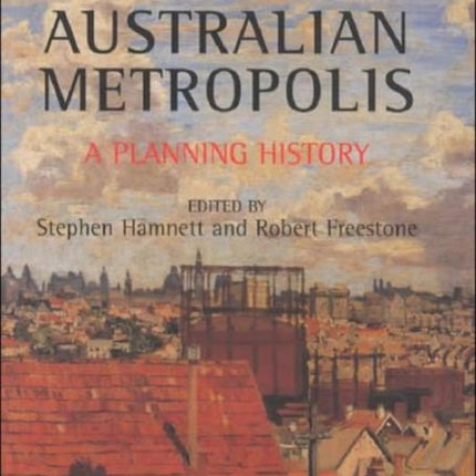 Australian Metropolis: A Planning History