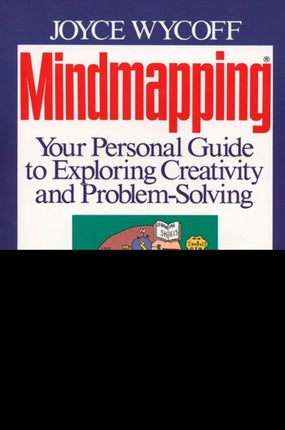 Mindmapping Your Personal Guide to Exploring Creativity and ProblemSolving