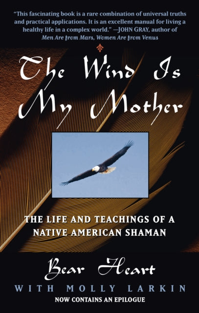 The Wind Is My Mother: The Life and Teachings of a Native American Shaman