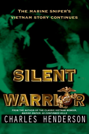 Silent Warrior The Marine Snipers Vietnam Story Continues