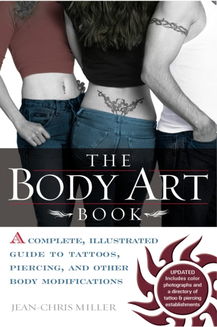 The Body Art Book: Complete guide to tattoos, Piercings, and Other Body Modifications