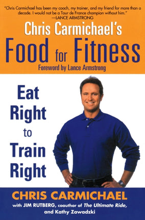 Chris Carmichaels Food for Fitness Eat Right to Train Right by Carmichael Chris  Author  ON Feb182006 Paperback
