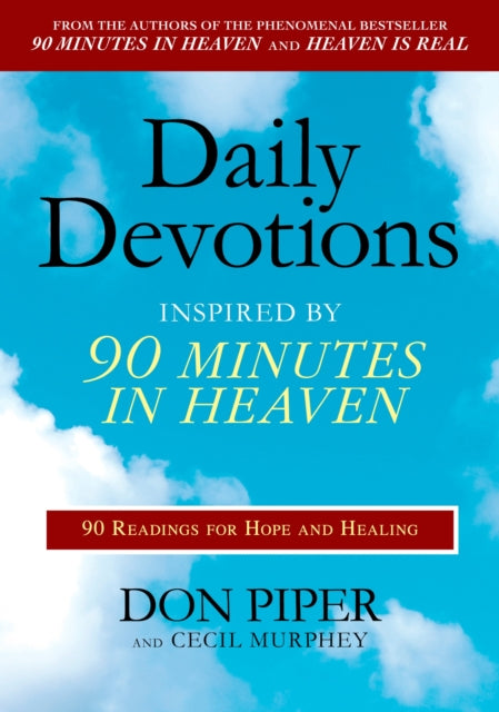 Daily Devotions Inspired by 90 Minutes in Heaven 90 Readings for Hope and Healing