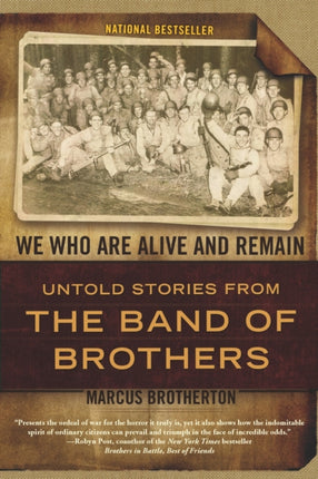 We Who Are Alive and Remain Untold Stories from the Band of Brothers