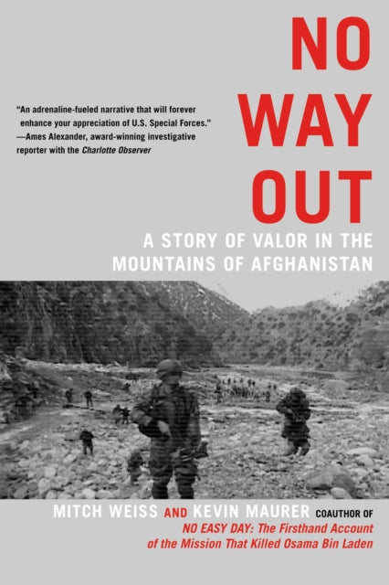 No Way Out A Story of Valor in the Mountains of Afghanistan
