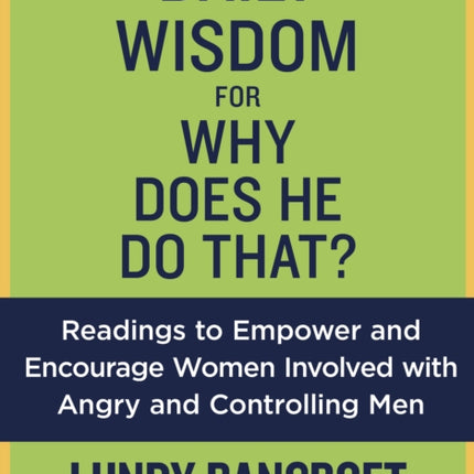 Daily Wisdom For Why Does He Do That?: Readings to Empower and Encourage Women Involved with Angry and Controlling Men