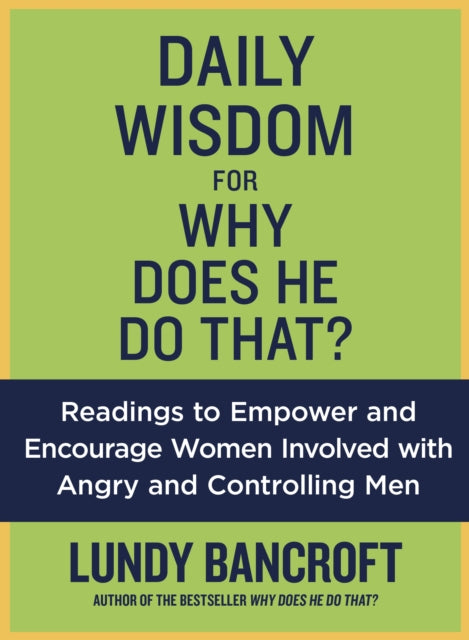 Daily Wisdom For Why Does He Do That?: Readings to Empower and Encourage Women Involved with Angry and Controlling Men