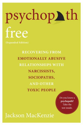 Psychopath Free: Recovering from Emotionally Abusive Relationships With Narcissists, Sociopaths, and other Toxic People