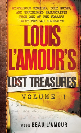 Louis L'Amour's Lost Treasures: Volume 1: Mysterious Stories, Lost Notes, and Unfinished Manuscripts from One of the World's Most Popular Novelists