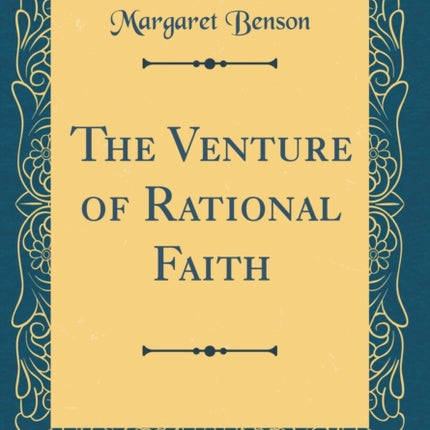 The Venture of Rational Faith Classic Reprint