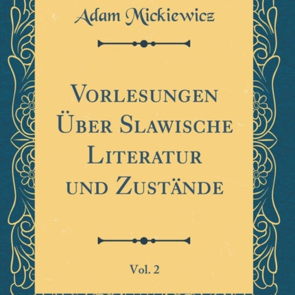 Vorlesungen ber Slawische Literatur und Zustnde Vol 2 Classic Reprint
