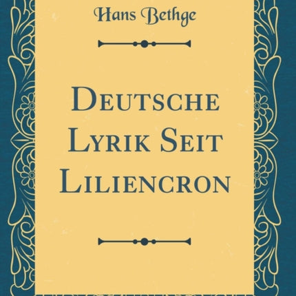 Deutsche Lyrik Seit Liliencron Classic Reprint